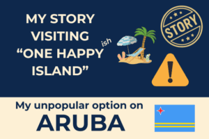 Graphic with text “My story visiting One Happy Island ish and my unpopular opinion on Aruba,” featuring a beach scene, a warning sign, a Story badge, the Aruba flag, and a nod to meaningful travel from It's How I Travel. Perfect for any travel blog.